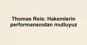 Thomas Reis: Hakemlerin performansından mutluyuz