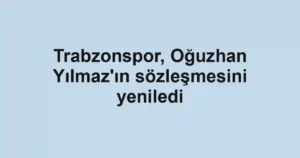 Trabzonspor, Oğuzhan Yılmaz'ın sözleşmesini yeniledi