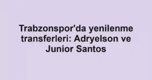 Trabzonspor'da yenilenme transferleri: Adryelson ve Junior Santos