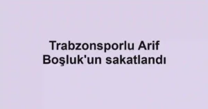 Trabzonsporlu Arif Boşluk'un sakatlandı
