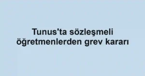 Tunus'ta sözleşmeli öğretmenlerden grev kararı