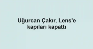 Uğurcan Çakır, Lens'e kapıları kapattı