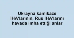 Ukrayna kamikaze İHA'larının, Rus İHA'larını havada imha ettiği anlar
