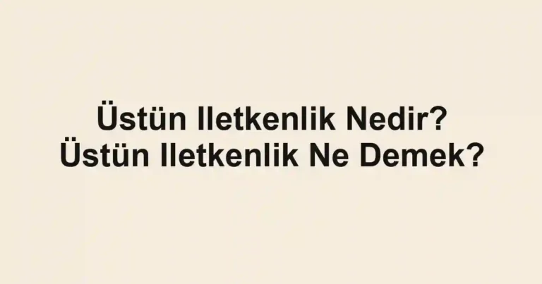 Üstün Iletkenlik Nedir? Üstün Iletkenlik Ne Demek?