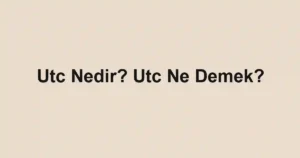 Utc Nedir? Utc Ne Demek?