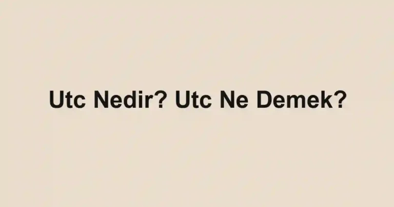 Utc Nedir? Utc Ne Demek?