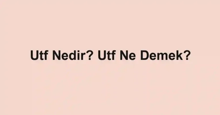 Utf Nedir? Utf Ne Demek?