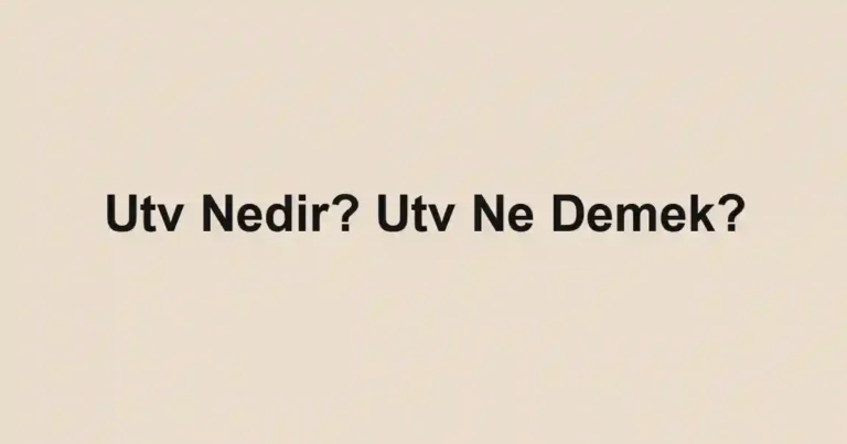 Utv Nedir? Utv Ne Demek?