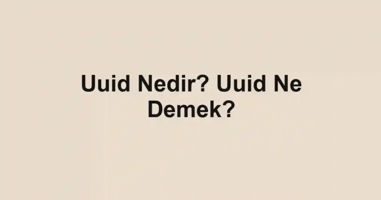 Uuid Nedir? Uuid Ne Demek?
