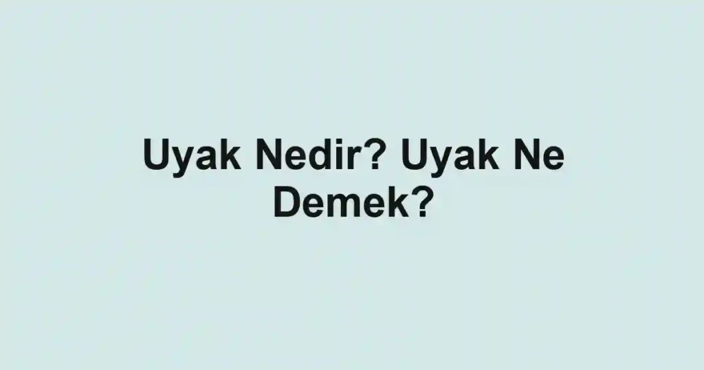 Uyak Nedir? Uyak Ne Demek?