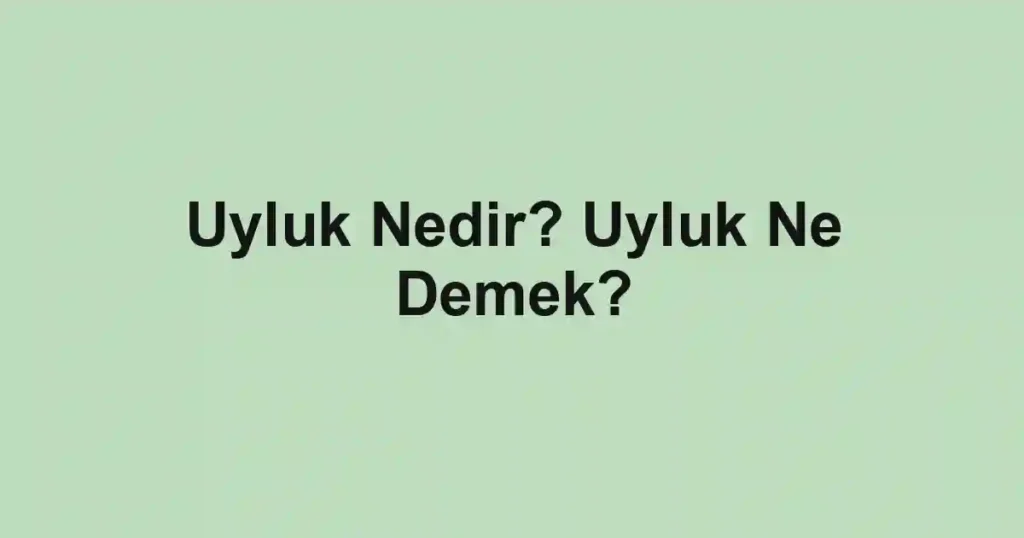 Uyluk Nedir? Uyluk Ne Demek?
