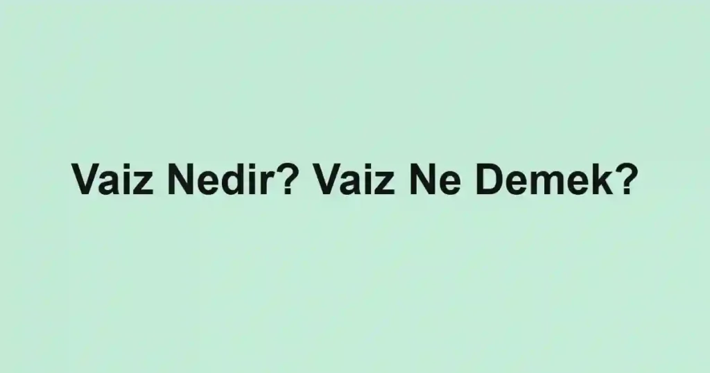 Vaiz Nedir? Vaiz Ne Demek?
