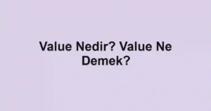 Value Nedir? Value Ne Demek?