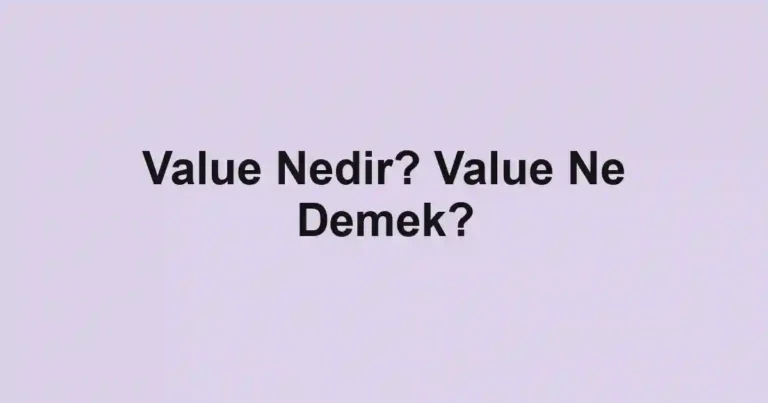 Value Nedir? Value Ne Demek?