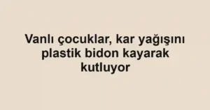 Vanlı çocuklar, kar yağışını plastik bidon kayarak kutluyor