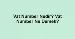 Vat Number Nedir? Vat Number Ne Demek?