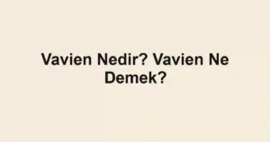 Vavien Nedir? Vavien Ne Demek?