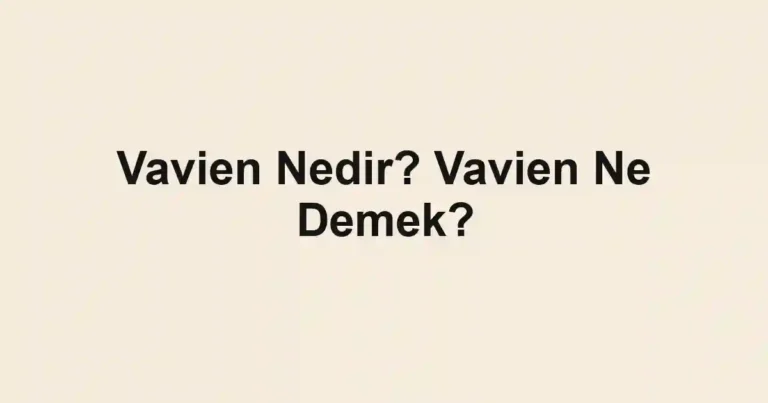 Vavien Nedir? Vavien Ne Demek?
