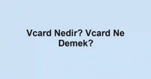 Vcard Nedir? Vcard Ne Demek?