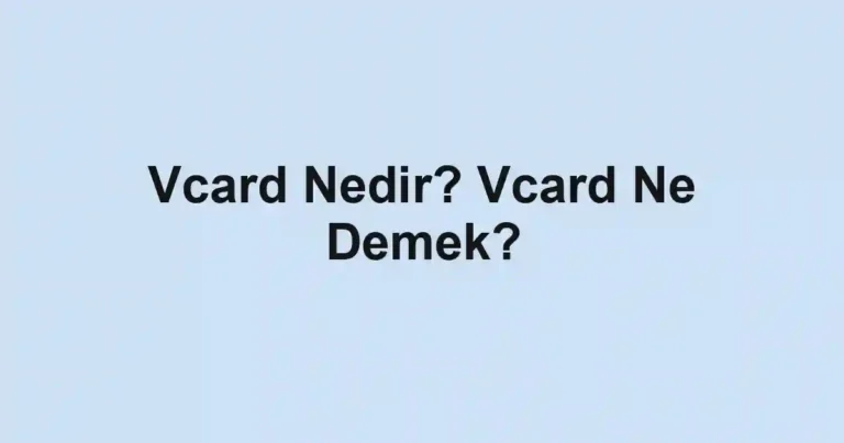 Vcard Nedir? Vcard Ne Demek?