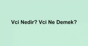 Vci Nedir? Vci Ne Demek?