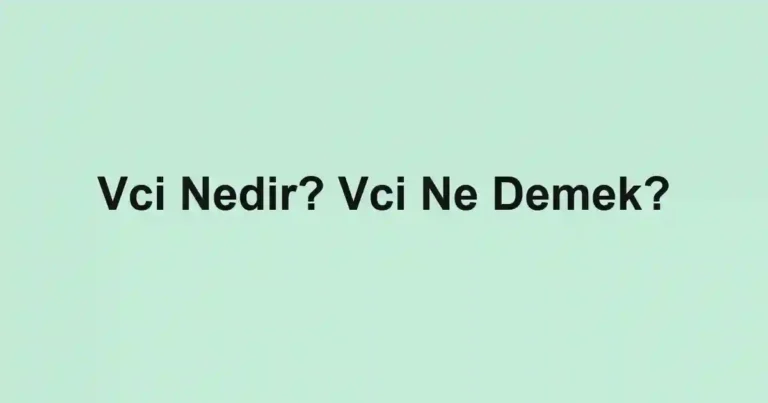 Vci Nedir? Vci Ne Demek?