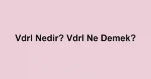 Vdrl Nedir? Vdrl Ne Demek?