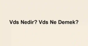 Vds Nedir? Vds Ne Demek?