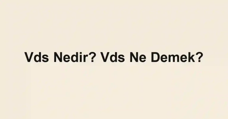 Vds Nedir? Vds Ne Demek?