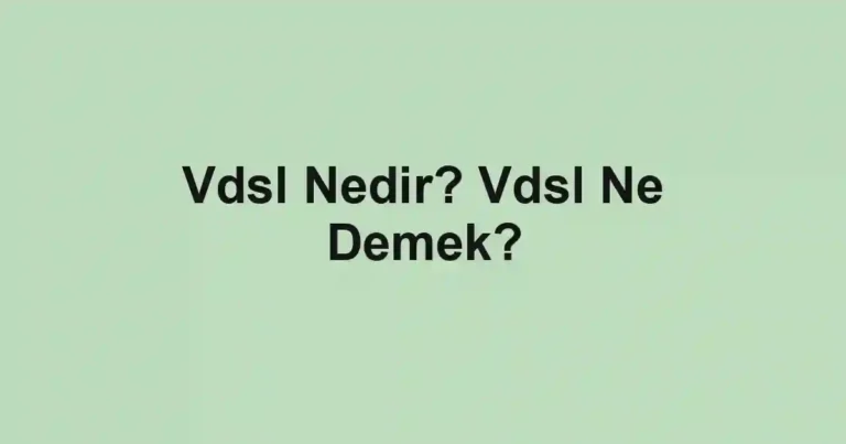 Vdsl Nedir? Vdsl Ne Demek?