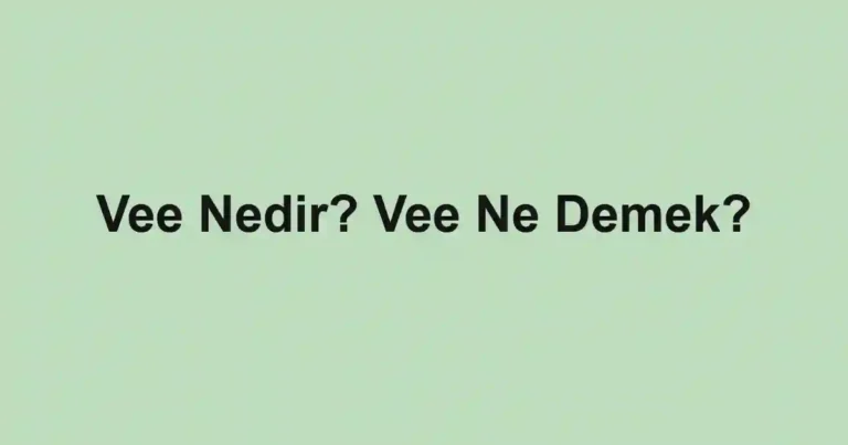 Vee Nedir? Vee Ne Demek?