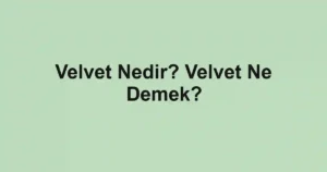 Velvet Nedir? Velvet Ne Demek?