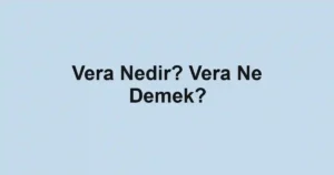 Vera Nedir? Vera Ne Demek?