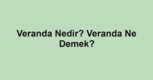 Veranda Nedir? Veranda Ne Demek?