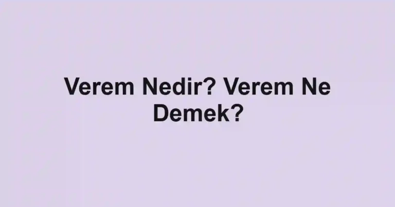 Verem Nedir? Verem Ne Demek?
