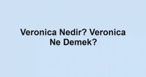 Veronica Nedir? Veronica Ne Demek?
