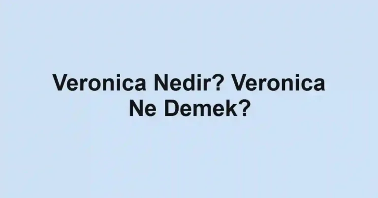 Veronica Nedir? Veronica Ne Demek?