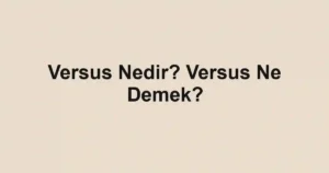 Versus Nedir? Versus Ne Demek?