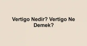 Vertigo Nedir? Vertigo Ne Demek?