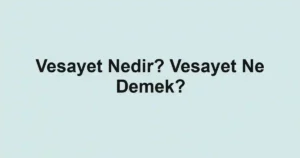 Vesayet Nedir? Vesayet Ne Demek?