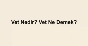 Vet Nedir? Vet Ne Demek?
