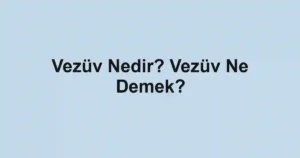 Vezüv Nedir? Vezüv Ne Demek?