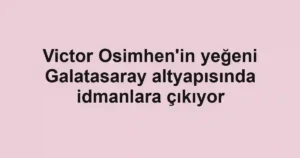 Victor Osimhen'in yeğeni Galatasaray altyapısında idmanlara çıkıyor