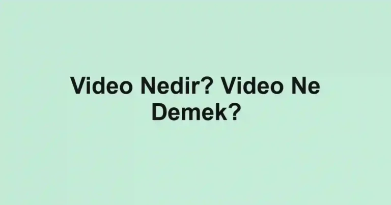 Video Nedir? Video Ne Demek?