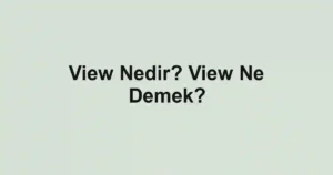 View Nedir? View Ne Demek?