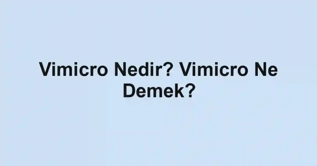 Vimicro Nedir? Vimicro Ne Demek?