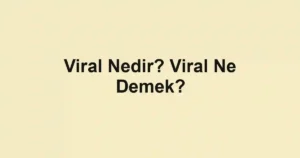 Viral Nedir? Viral Ne Demek?