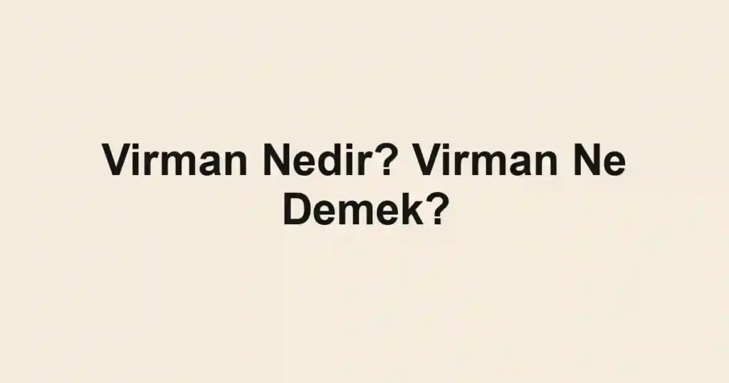 Virman Nedir? Virman Ne Demek?