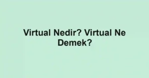Virtual Nedir? Virtual Ne Demek?