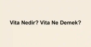 Vita Nedir? Vita Ne Demek?